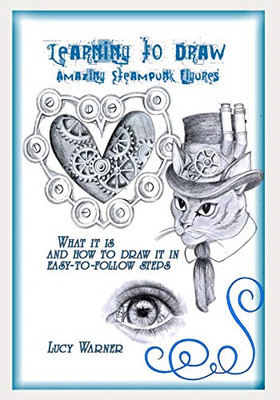 Learning to Draw Amazing Steampunk Figures: What It Is  - Paperback / softback N