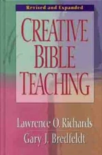Creative Bible Teaching - Hardcover By Richards, Lawrence O. - GOOD