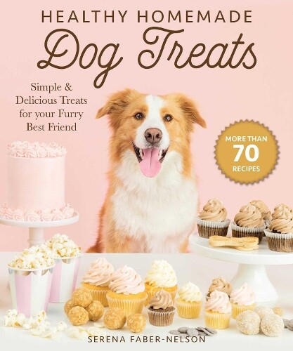 Serena Faber-Nelson Healthy Homemade Dog Treats (Copertina rigida)