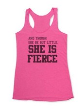 And Though She Be But Little, She is Fierce tshirt Soft TriBlend Racerback Tank