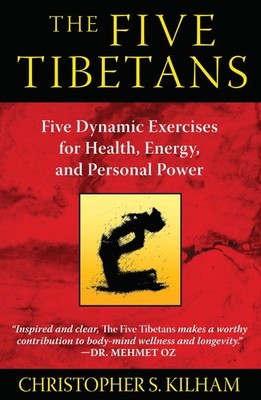 The Five Tibetans: Five Dynamic Exercises for Health, Energy, and Personal P...