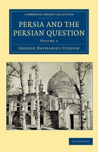 Persia and the Persian Question Curzon Paperback 9781108080842 Volume 1
