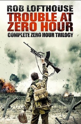 Trouble at Zero Hour: Complete Zero Hour Trilogy, Lofthouse, Rob, New condition,
