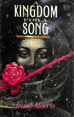 A Kingdom For A Song by Ira J Morris