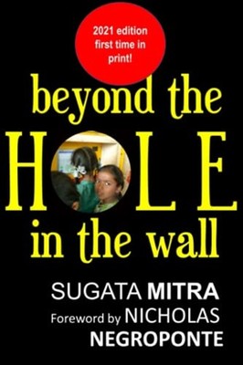 Beyond the Hole in the Wall: Discover the Power of Self -  NEW Sugata Mitra 2012
