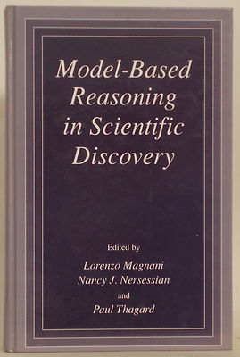 MODEL BASED REASONING IN SCIENTIFIC DISCOVERY Lorenzo Magnani Nancy Nersessian