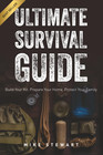 Ultimate Survival Guide: Create Your Disaster Ready Survival Kit, Bug Out Bag an