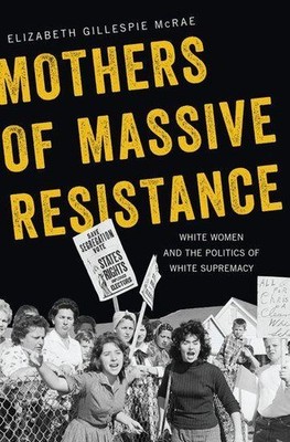 Mothers of Massive Resistance | Elizabeth Gillespie Mcrae | englisch