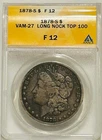 1878 S Morgan Silver Dollar ANACS F12 VAM-27 Long Nock Top 100 Tough VAM