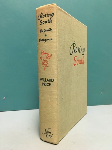 Roving South: Rio Grande to Patagonia 1948 von Willard Price 1./1. Hardcover - Bild 2 von 12
