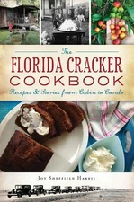 NEW The History Press The Florida Cracker Cookbook, FL 9781467143196 American Pa