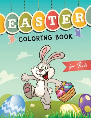 Easter Coloring Book For Kids: The Fun Hippity Hoppity Coloring Book For Bo...