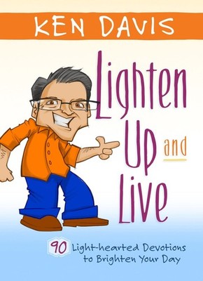 Lighten Up and Live: 90 Light-Hearted Devotions to Brighten Your Day
