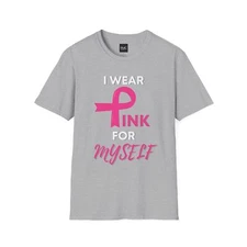 I Wear Pink for Myself - Breast Cancer Awareness Shirt Unisex T-Shirt