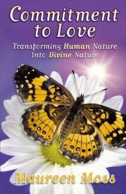 Commitment to Love: Tranforming Human Nature into Divine Nature - GOOD