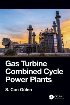 Gas Turbine Combined Cycle Power Plants by S.  Gulen HARDBACK 9780367199579