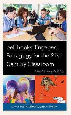 bell hooks' Engaged Pedagogy for the 21st Century Classroom - 9781666926156