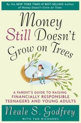 Money Still Doesn't Grow on Trees: A Parent's Guide to Raising Financially...