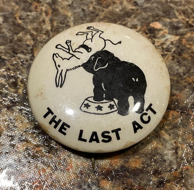 VTG 1940 Anti President Roosevelt The Last Act Campaign Pin Button Willkie FDR
