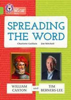 Spreading the Word: William Caxton and Tim Berners-Lee (Collins Big Cat) Ch