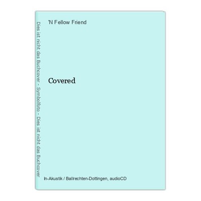 Covered Friend, 'N Fellow: