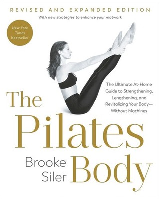The Pilates Body, Revised and Expanded Edition: The Ultimate At-Home Guide to St