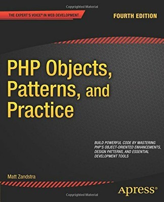 PHP Objects, Patterns, and Practice: Fourth Edition by Zandstra, Matt 1430260319
