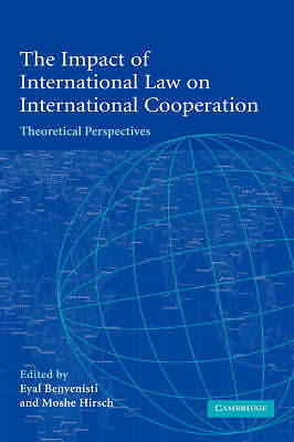 The Impact of International Law on International Cooperation Benvenisti Hirsch
