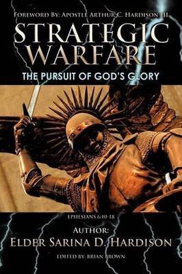 Strategic Warfare: The Pursuit of God's Glory by Elder Sarina D. Hardison (Engli