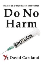 DO NO HARM: DIARIES OF A 'VACCINATED' ANTIVAXXER