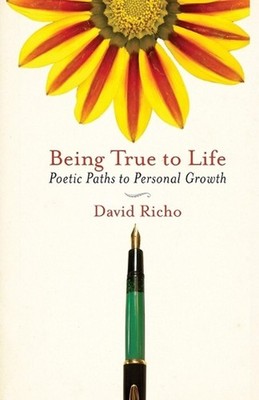 Being True to Life: Poetic Paths to Personal Growth by David Richo (English) Pap