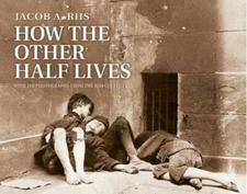 How the Other Half Lives: Studies Among the Tenements of New York - GOOD