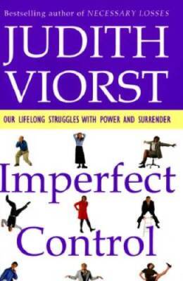 Imperfect Control: Our Lifelong Struggles With Power And Surrender - VERY GOOD