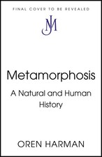 Metamorphosis: A Natural and Human History. Harman, Harman, 9781399826556 New**