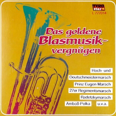 DAS GOLDENE BLASMUSIK-VERGNÜGEN Best of Brass Bands GERMANY AUSTRIA New CD