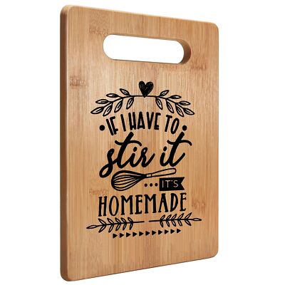 IF I HAVE TO STIR IT IT'S HOMEMADE CUTTING BOARD CHOPPING BOARD BAMBOO CUTTING B