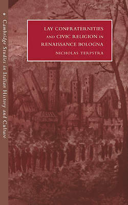 Lay Confraternities and Civic Religion in Renaissance Bologna Terpstra Hardback