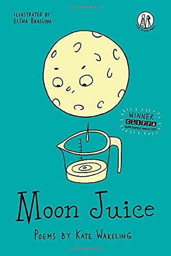 Moon Juice: Poems for Children (The Emma Press Children's Collec