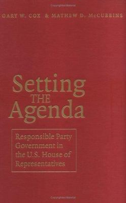 Setting the Agenda: Responsible Party Government in the U.S. House of Represent