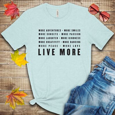 Live More Inspirational T Shirt 02838
