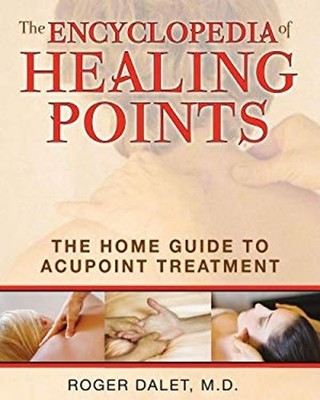 The Encyclopedia of Healing Points : The Home Guide to Acupoint T
