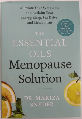 The Essential Oils Menopause Solution by Dr. Mariza Snyder 2021 Hardback