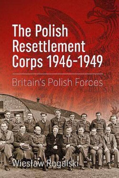 Thumbnail - Wieslaw Rogalski | The Polish Resettlement Corps 1946-1949 |