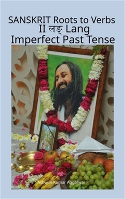 Sanskrit Roots to Verbs II Lang Imperfect Past Tense (Hardback or Cased Book)