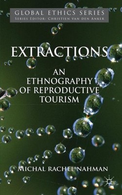 Extractions : An Ethnography of Reproductive Tourism, Hardcover by Nahman, Mi...