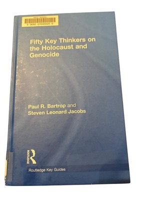 Fifty Key Thinkers Holocaust & Genocide Bartrop Jacobs 2011 Routledge Key Guides