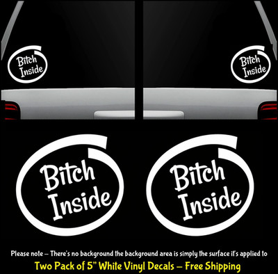 Bitch Inside Graphic Two Pack 5'' White Vinyl Decals Car Windows Any Flat Surface