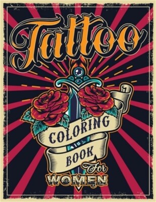 Tattoo Coloring Book for Women: An Adult Coloring Book with Awesome, Sexy, and R
