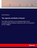 The Legends And Myths Of Hawaii David Kalakaua