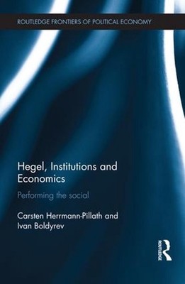Hegel, Institutions and Economics: Performing the Social by Carsten Herrmann-Pil
